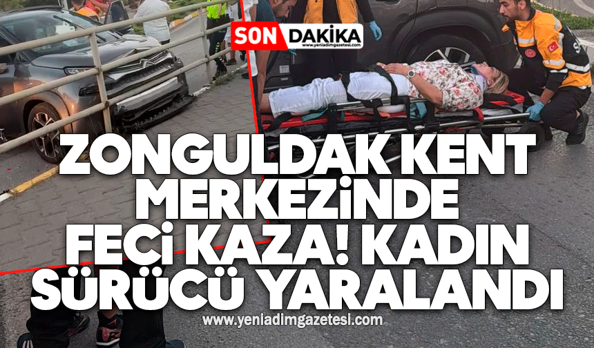 Zonguldak kent merkezinde feci kaza! Kadın sürücü yaralandı