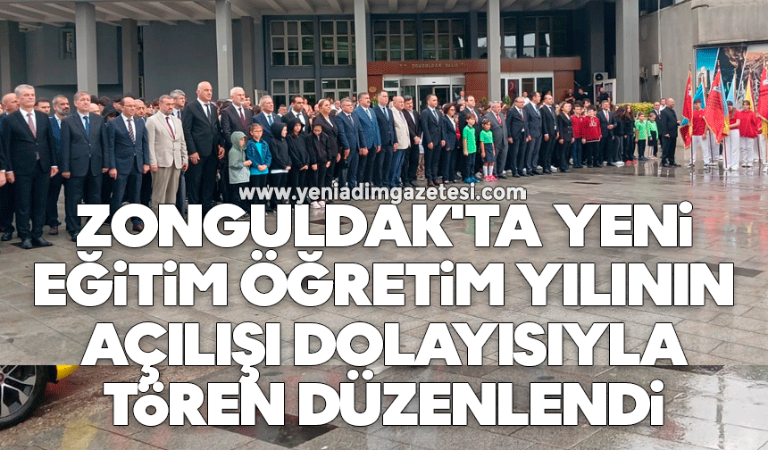 Zonguldak'ta yeni eğitim öğretim yılının açılışı dolayısıyla tören düzenlendi