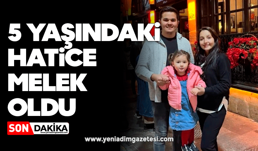 5 yaşındaki Hatice melek oldu