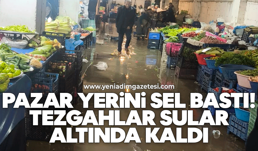 Pazar yerini sel bastı: Tezgahlar sular altında kaldı