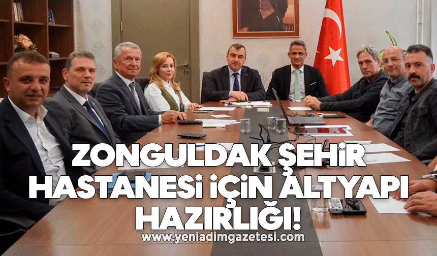 Zonguldak Şehir Hastanesi için altyapı hazırlığı!