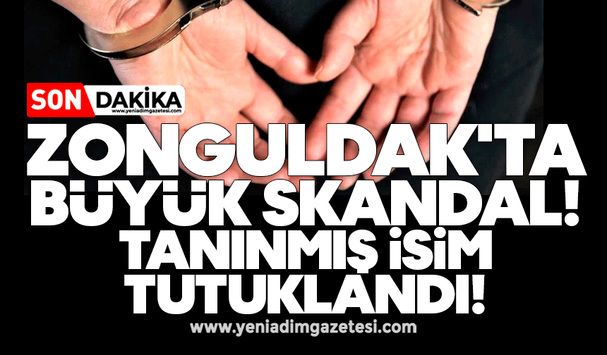 Zonguldak'ta büyük skandal! Tanınmış isim tutuklandı