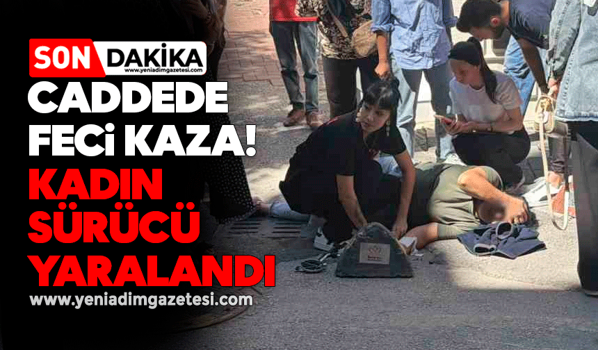 Caddede feci kaza: Kadın sürücü yaralandı