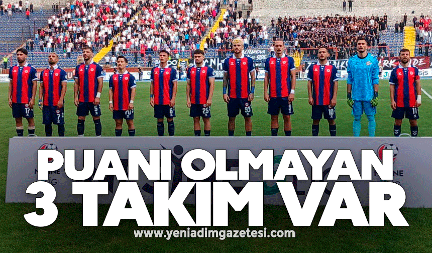 Puanı olmayan 3 takım var