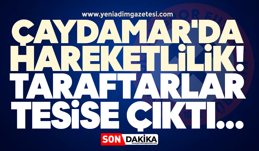 Çaydamar'da hareketlilik! Taraftarlar tesise çıktı