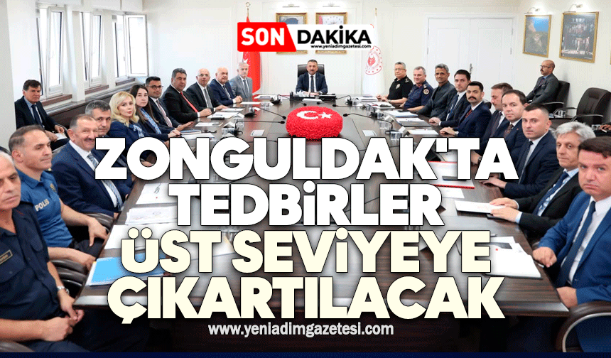 Zonguldak'ta tedbirler üst seviyeye çıkartılacak