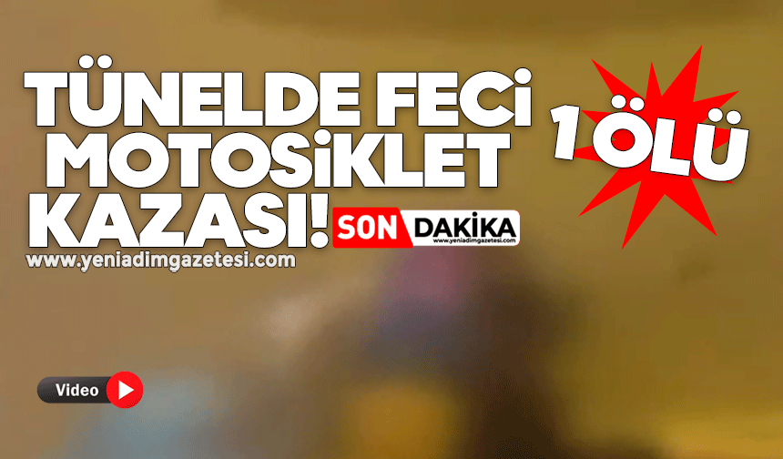Tünelde feci motosiklet kazası: 1 ölü
