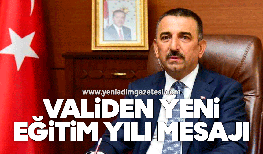 Vali Hacıbektaşoğlu'ndan yeni eğitim yılı mesajı