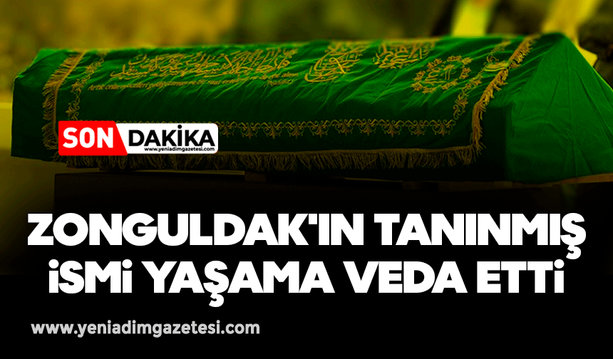 Zonguldak'ın tanınmış ismi yaşama veda etti