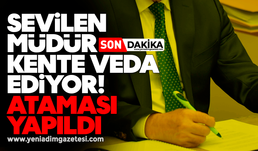 Sevilen müdür kente veda ediyor! Ataması yapıldı