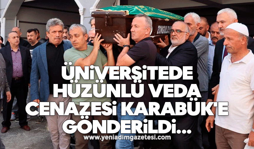 Üniversitede hüzünlü veda: Cenazesi Karabük'e gönderildi