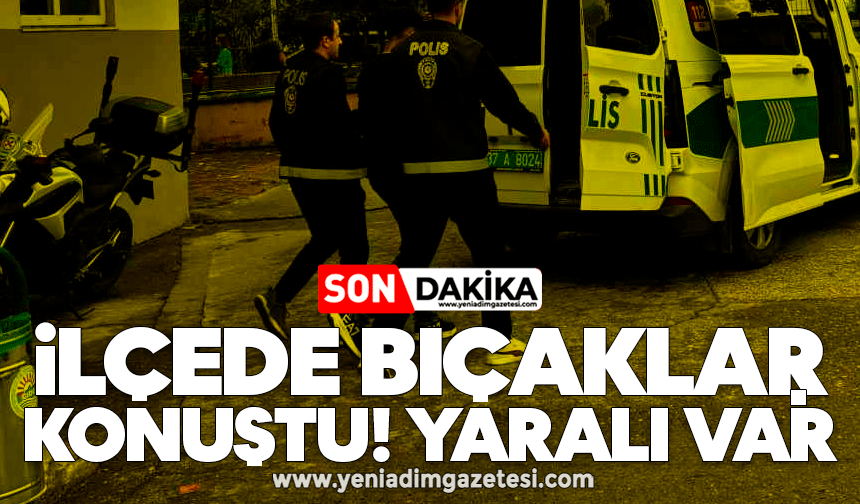 İlçede bıçaklar konuştu! Yaralı var