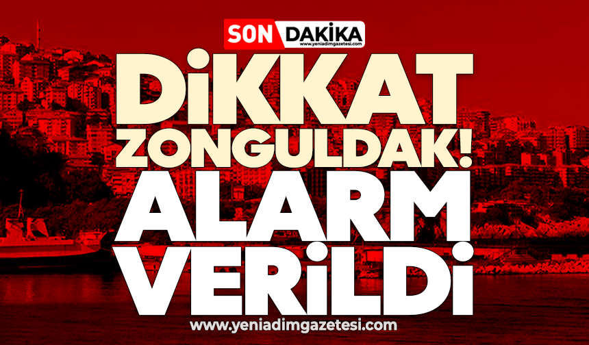 Dikkat Zonguldak! Alarm verildi