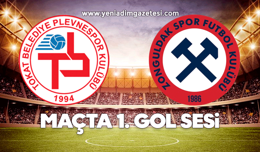 Zonguldakspor - Tokat Belediyespor: Maçta ilk gol sesi geldi