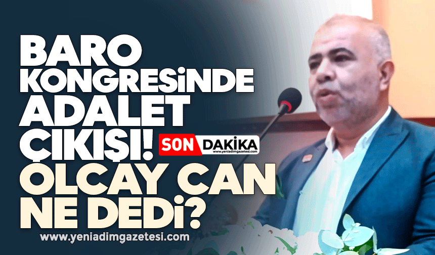 Baro Kongresinde adalet çıkışı: Olcay Can ne dedi?