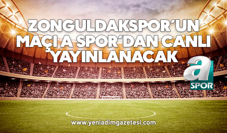 Zonguldakspor’un maçı A Spor’dan Canlı yayınlanacak