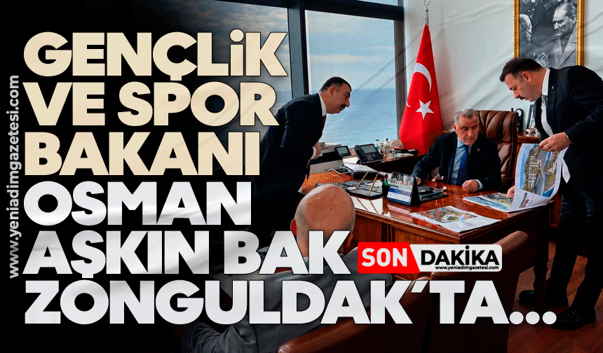 Gençlik ve Spor Bakanı Osman Aşkın Bak Zonguldak’ta…