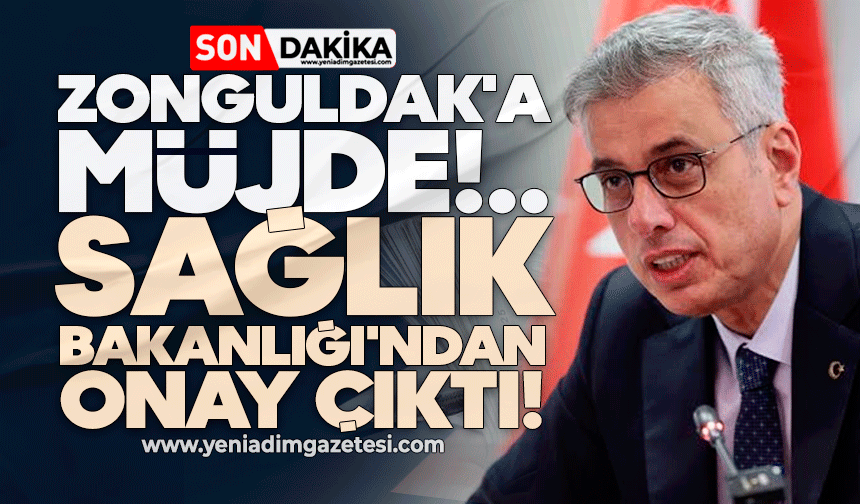 Zonguldak'a müjde: Sağlık Bakanlığı'ndan onay çıktı!