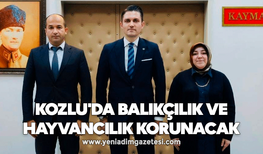 Kozlu'da balıkçılık ve hayvancılık korunacak