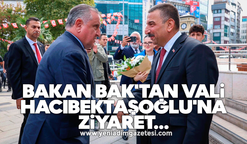 Bakan Osman Bak'tan Vali Hacıbektaşoğlu'na ziyaret