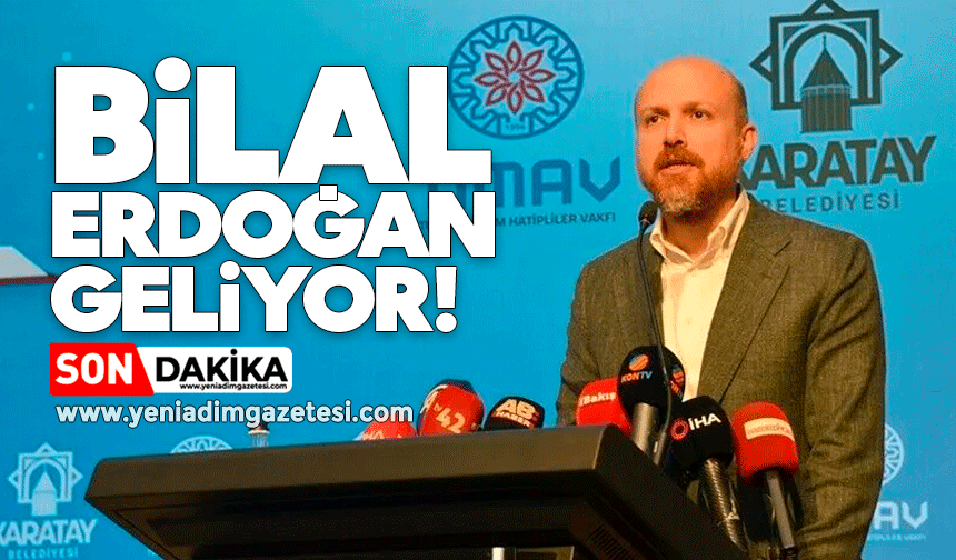 Bilal Erdoğan geliyor!