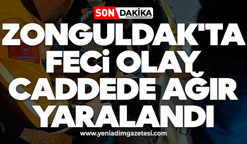 Zonguldak'ta feci olay: Caddede ağır yaralandı