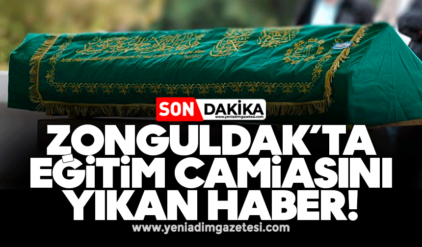 Zonguldak’ta eğitim camiasını yıkan haber!