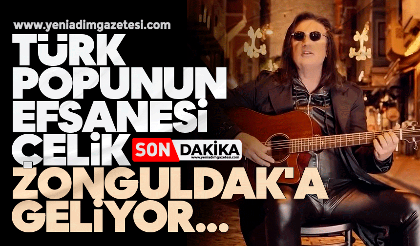 Türk popunun efsanesi Çelik Zonguldak'a geliyor