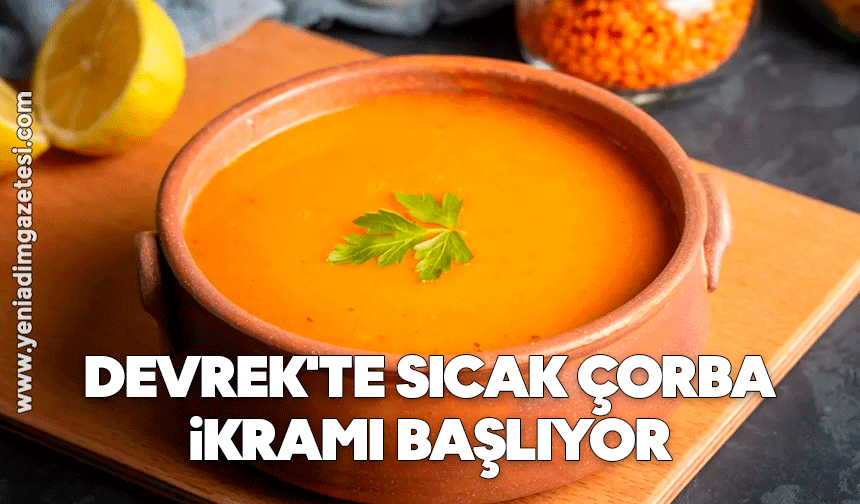 Devrek'te sıcak çorba ikramı başlıyor