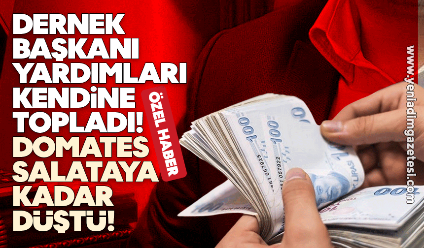 Dernek Başkanı yardımları kendine topladı: Domates, salataya kadar düştü!