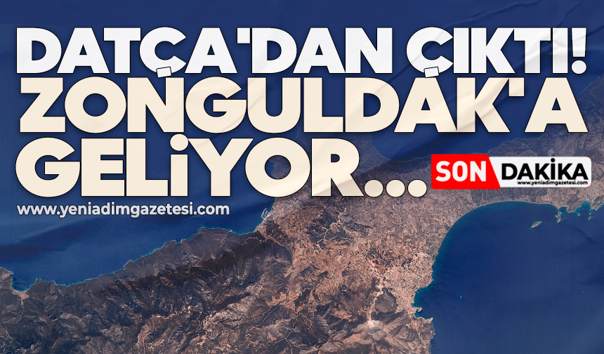 Datça'dan çıktı! Zonguldak'a geliyor...