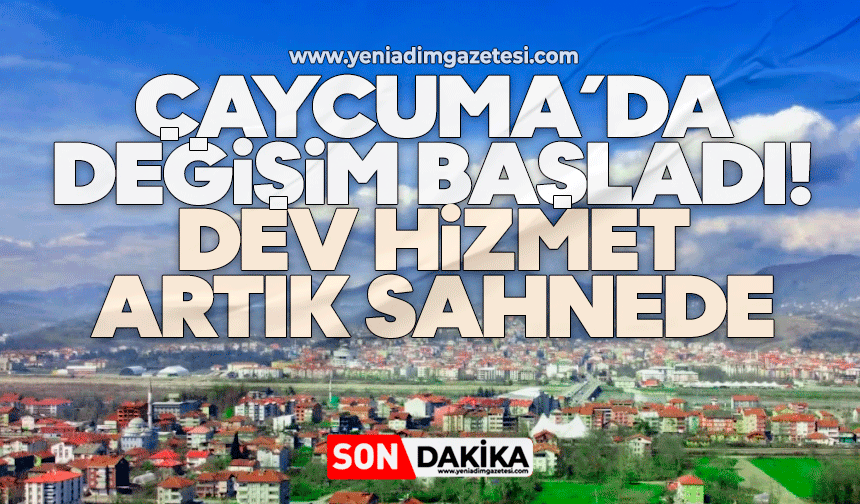 Çaycumalılara hizmet verecek! Dev hizmet artık sahnede
