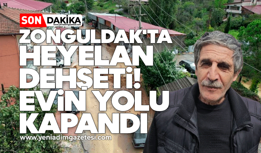 Zonguldak'ta heyelan dehşeti: Evin yolu kapandı