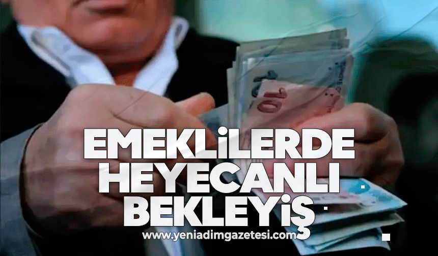 Emeklilerde heyecanlı bekleyiş