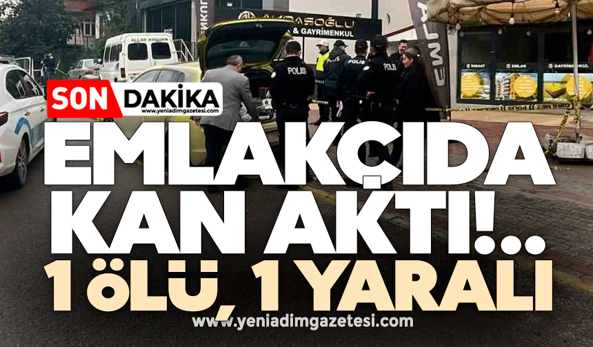 Emlakçıda kan aktı: 1 ölü, 1 yaralı