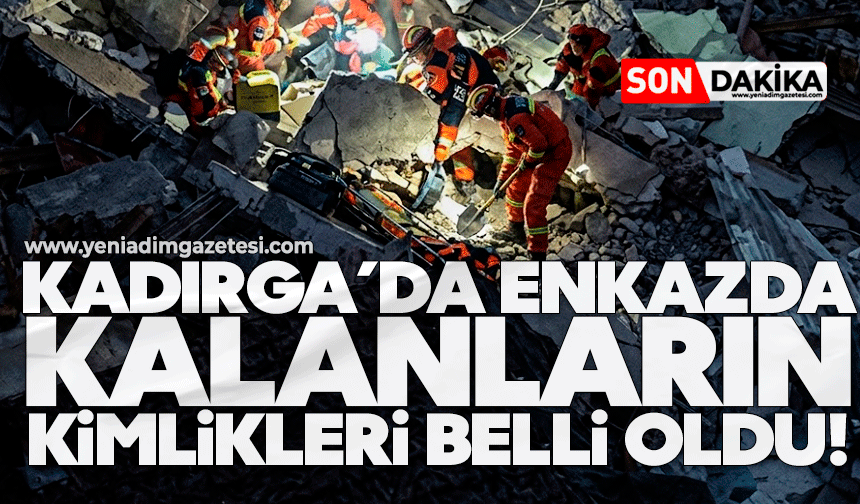 Kadırga’da enkazda kalanların kimlikleri belli oldu!