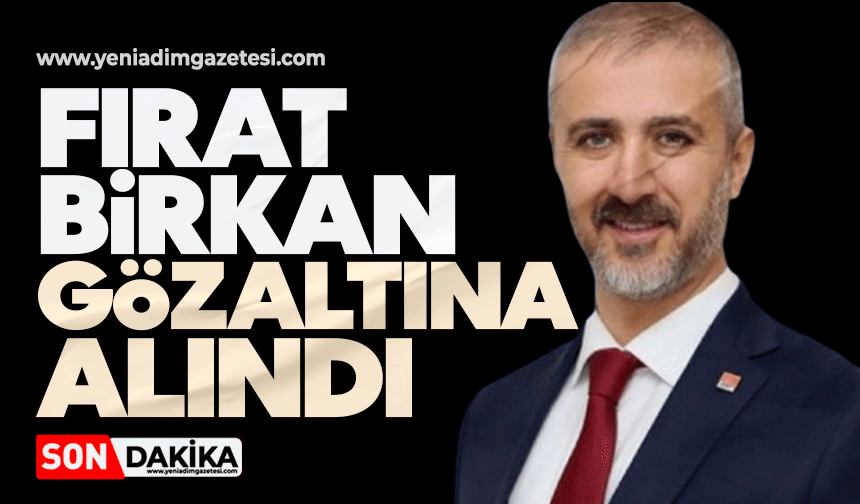 Fırat Birkan gözaltına alındı