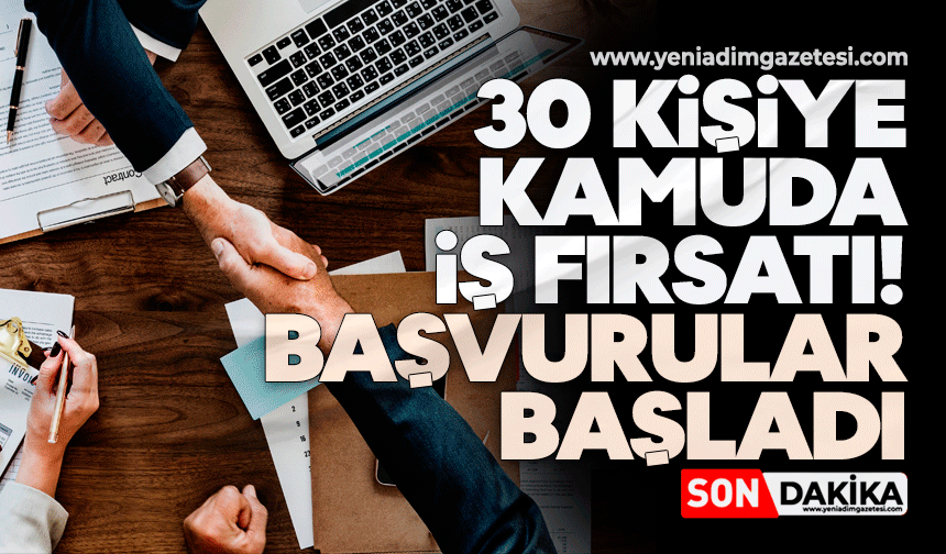 30 kişiye iş fırsatı! Başvurular başladı