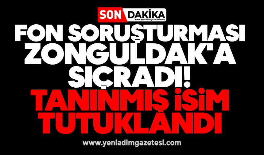 Fon soruşturması Zonguldak'a sıçradı! Tanınmış isim tutuklandı