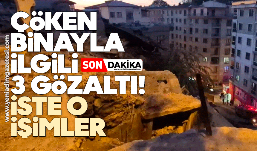 Çöken binayla ilgili 3 gözaltı! İşte o isimler