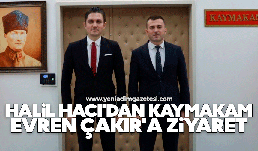 Halil Hacı'dan Kaymakam Çakır'a ziyaret