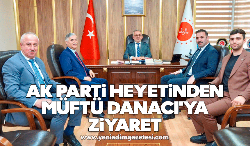 AK Parti heyetinden Müftü Danacı'ya ziyaret