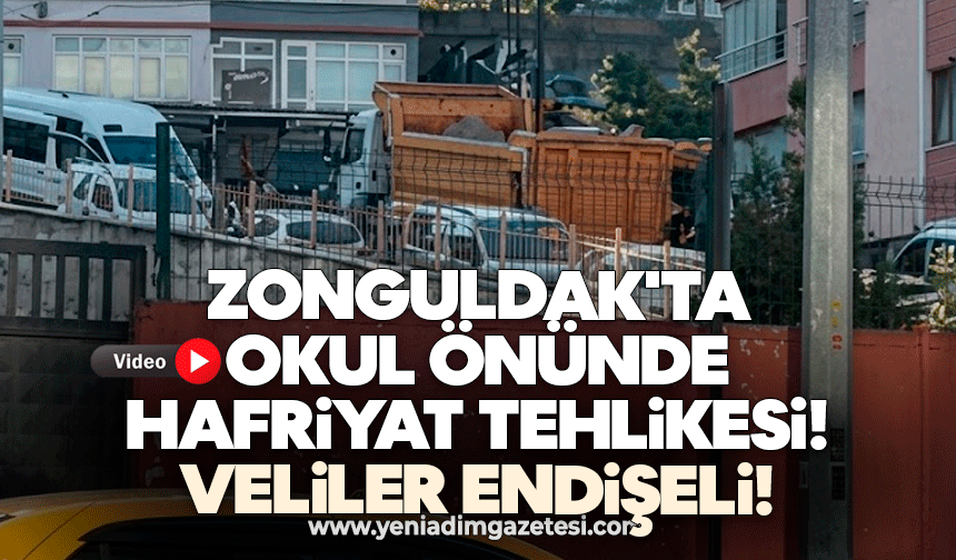 Zonguldak'ta okul önünde hafriyat tehlikesi: Veliler endişeli!