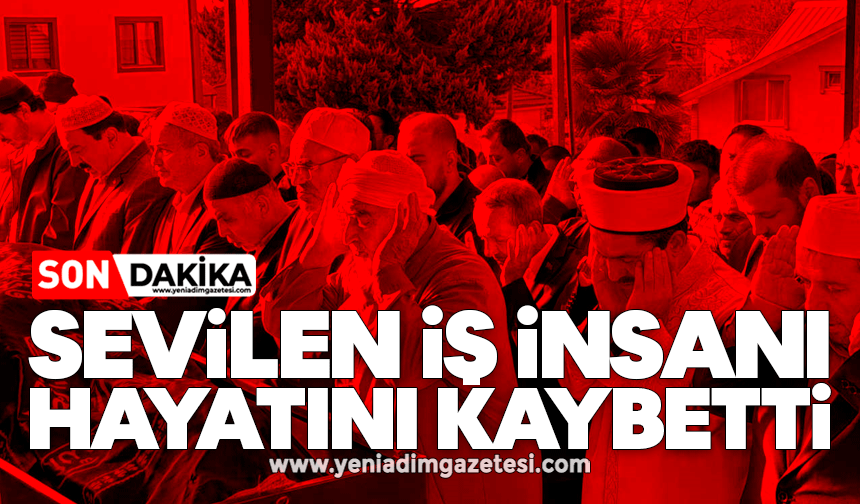 Sevilen iş insanı hayatını kaybetti