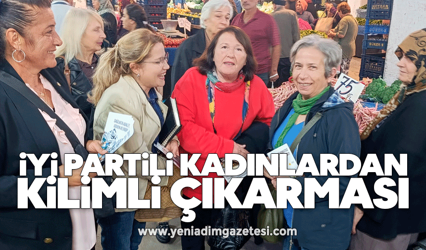 İYİ Partili kadınlardan Kilimli çıkarması