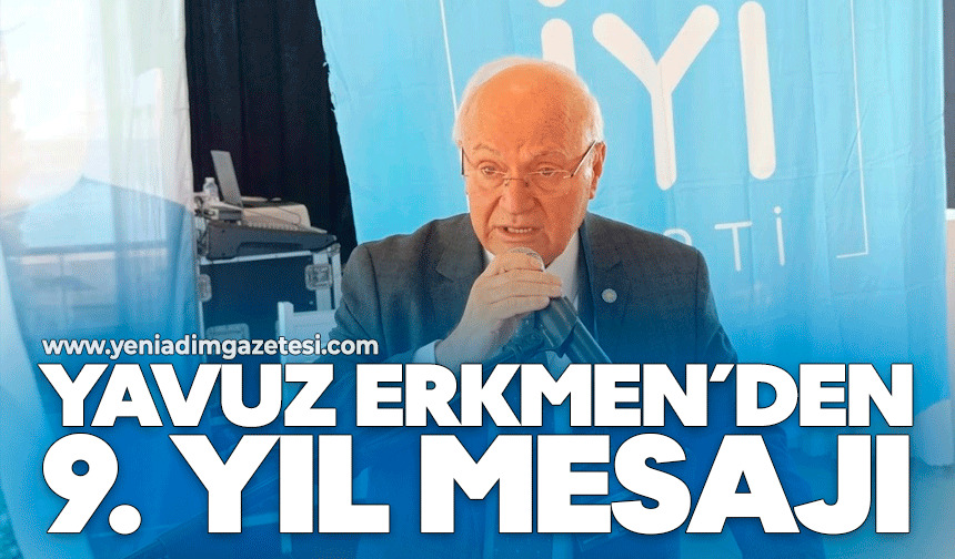Yavuz Erkmen’den 9. yıl mesajı