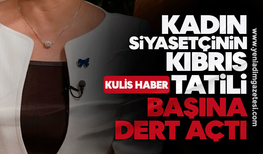 Kadın siyasetçinin Kıbrıs tatili başına dert açtı