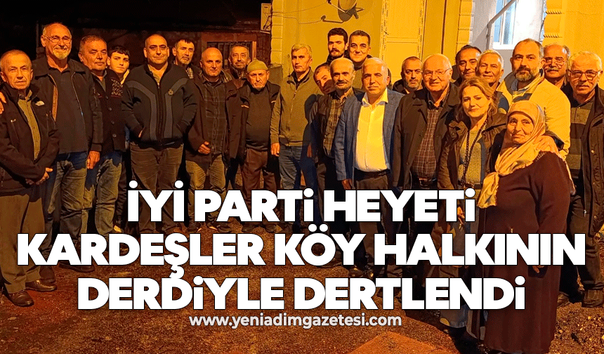 İYİ Parti heyeti Kardeşler köy halkının derdiyle dertlendi