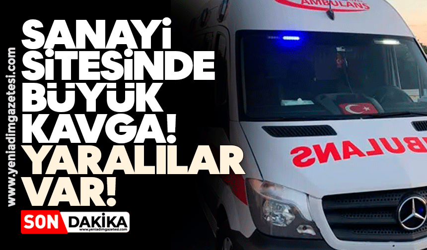Sanayide büyük kavga! Yaralılar var