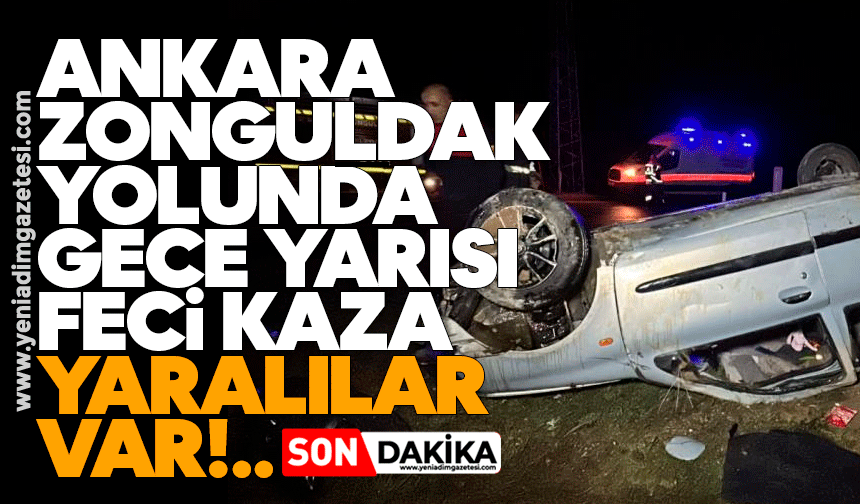 Ankara -  Zonguldak yolunda gece yarısı feci kaza: Yaralılar var